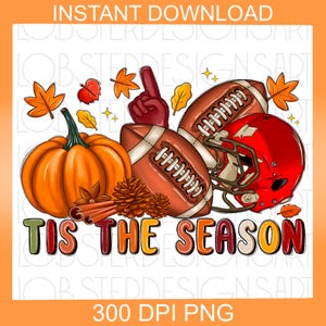 Tis&#39; the season American Football png sublimation design download, American Football png, Fall pumpkin png, Autumn png, sublimate download