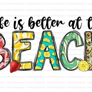 Beach Sublimation Design Downloads, Summer  Sublimation Design, Life is better at the beach PNG, Beach PNG Sublimation, Summer PNG Download