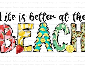 Beach Sublimation Design Downloads, Summer  Sublimation Design, Life is better at the beach PNG, Beach PNG Sublimation, Summer PNG Download