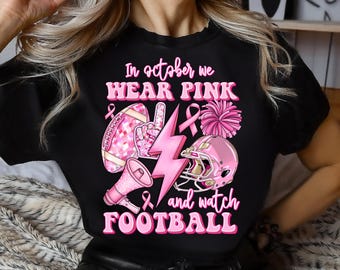 In October We Wear Pink And Watch Football png, Breast Cancer PNG, Pink ribbon Png,Pink out sublimation design,Cancer png,Sublimation Design