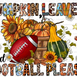 Pumpkins Leaves and Football Please PNG, Pumpkin, Fall Vibes Png, Football, Football Design, Sublimation Design,Digital Download, Teacher
