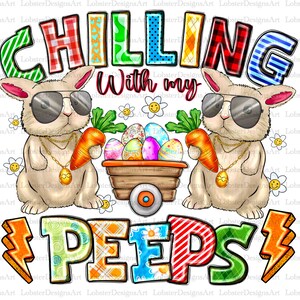 Chilling with my peeps Easter bunnies png sublimation design download, Easter Day png, Easter bunnies png, sublimate designs download