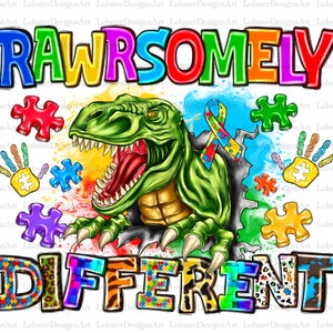 Rawrsomely different Autism T-rex png sublimation design download, Autism Awareness png, Autism png, Autism heart png, sublimate download