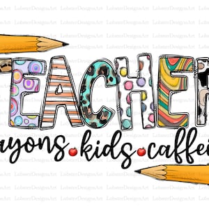Teacher Crayons Kids Caffeine,Teacher Crayons Kids Caffeine, Teacher PNG, Teacher Crayon Design, Instant Digital Download, Teacher Crayons