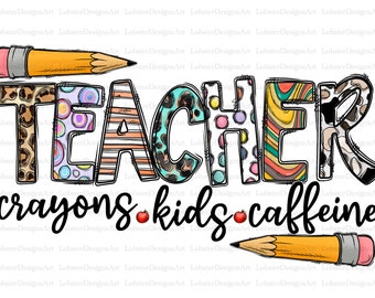 Teacher Crayons Kids Caffeine,Teacher Crayons Kids Caffeine, Teacher PNG, Teacher Crayon Design, Instant Digital Download, Teacher Crayons