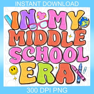 In My Middle School Era Png, Middle School Era PNG, Middle School Teacher Png, Teacher Png, Sublimation Design,Digital Download