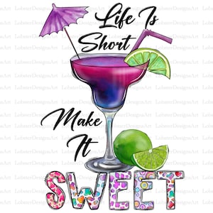 Life Is Short Make It Sweet, Love Summer, Summer png, Drink png, Lemon, Western Digital Download, Png Sublimation, Instant Download