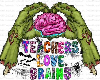Teacher Love Brains Png, Halloween Teacher Png,Halloween Png, Teacher png,Happy Halloween Png,Spooky Png,Digital Download,Sublimation Design