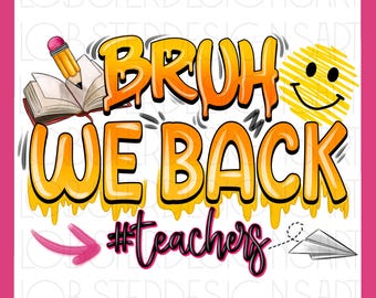 Bruh We Back Png Teacher Png, Back To School Png, Retro Teacher Life Png, Teacher Appreciation, First Day Of School Png, Bruh Teacher Shirt
