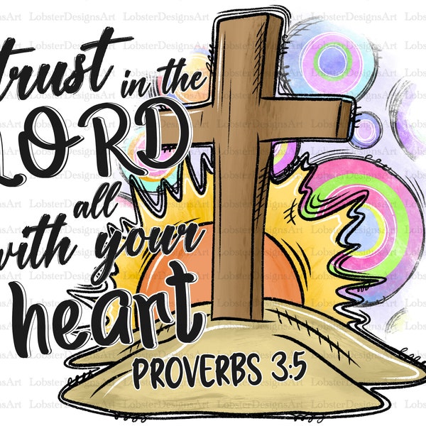 Trust The Lord With All Your Heart, PNG Files For Sublimation Printing,Proverbs 3:5, Christian Png,Hand Drawn Png,Christian Design,Religious