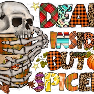Dead Inside But Spiced png, Halloween png, skeleton, Halloween Design, Instant Digital Download, Skeleton Coffee png, Sublimation Design png