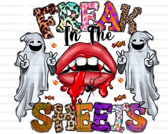 Halloween PNG,  Freak In The Sheets png, Ghost png, Halloween Sublimation, Lips, Spooky png, Instant Download, Printable Design, Halloween