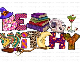 Be Witchy Png, Sublimation Design, Halloween Png, Witch Png, Halloween Png Design, Western Halloween Png, Digital Download,Be Witchy Design
