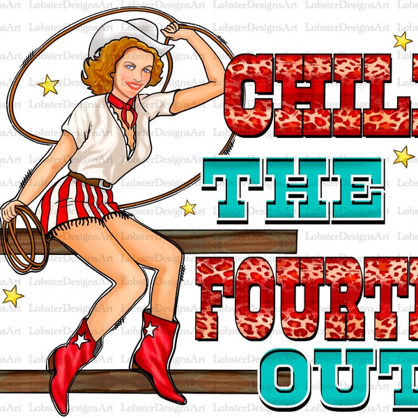 Chill the fourth out PNG, Instant download , 4th of july shirt png , fourth of july design png , Retro cowgirl png , Independence day png