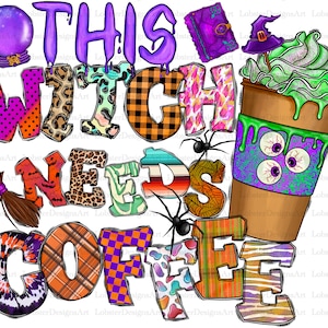 May include: A colorful graphic design with the text "This Witch Needs Coffee" in a variety of patterned letters. A witch's hat, a crystal ball, a broom, and a coffee cup with green whipped cream and eyeballs are included in the design.