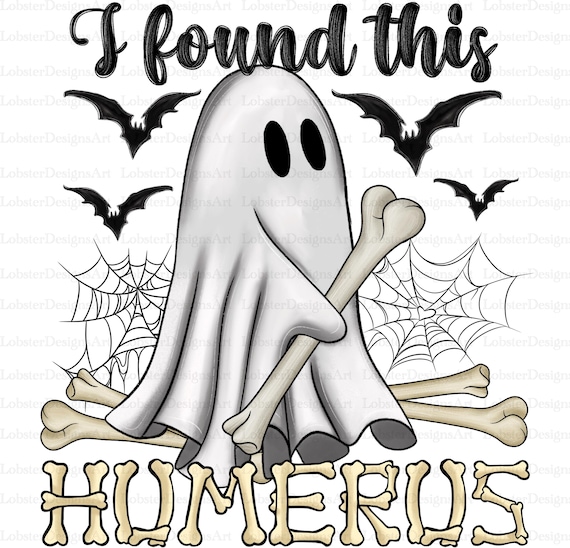 I Found This Humerus Png, Halloween Png, Bone Joke Png, Halloween Png, Funny Halloween, Cricut, Funny Ghost Png, Digital Download  Png