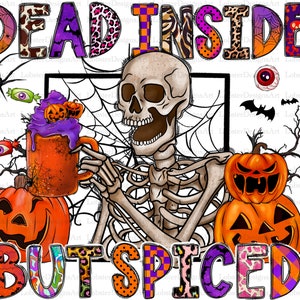 Halloween Skeleton PNG, Dead Inside But Spiced Clipart, Pumpkin Spice Coffee PNG, Fall Skeleton png, Instant Download, Sublimation Design