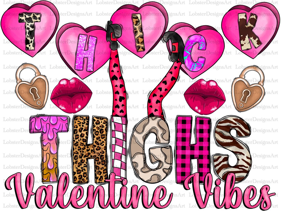 Thick Thighs Valentine Vibes Png, Valentines Day Png, Valentine Be Mine ...