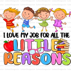 I Love My Job For All The Little Reasons PNG File, Sublimation Designs Download, Digital, Retro, School, Daycare, Teacher Png, Educator Png