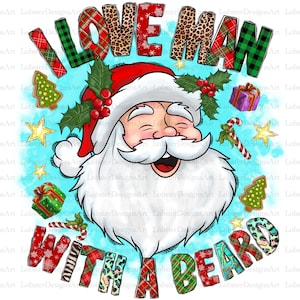 I love a man with a beard Sublimation Design Png, Santa Claus Png, Christmas, Gift Png Files for Cricut, Christmas Png, Merry Christmas