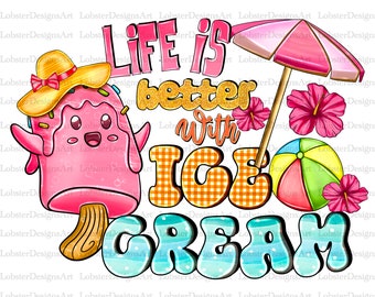 Life is Better With Ice Cream Png,Sublimation Design,Summer Design, Ice Cream,Summer Vibes,Instant Download,Digital Print,Sublimation Design