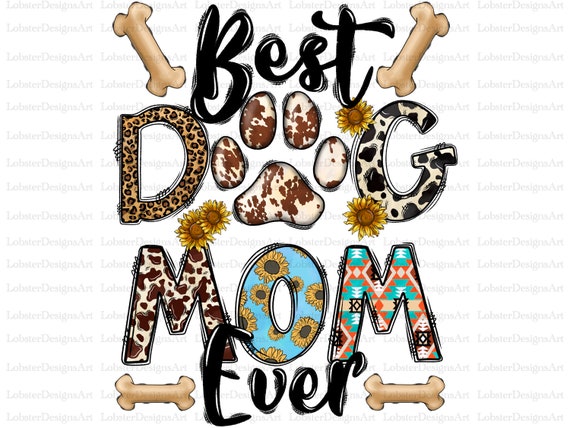 Dog Mom png, Best Dog Mom Ever,Leopard,Digital Download Png, Sublimation Designs Downloads, Digital Download, Sublimation Graphics, Dog png