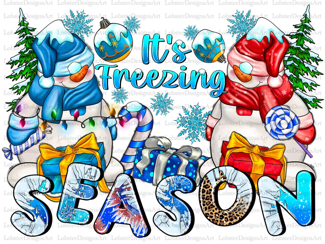 It's Freezing Season With Snowman Png Sublimation Design Download ...