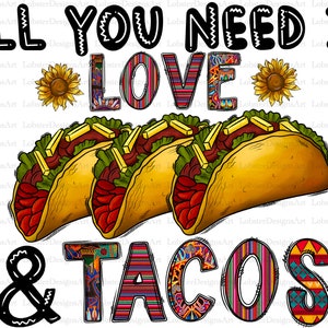 All You Need Is Love And Tacos PNG File, Tacos PNG, Western, Serape, Love Tacos Png, Sublimation Designs Downloads, Digital Download