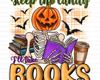 Keep the candy I'll take Books Png, Halloween Skeleton Png, Book Lovers Png, Halloween Books Png, Teacher Halloween Png, Ghost books png