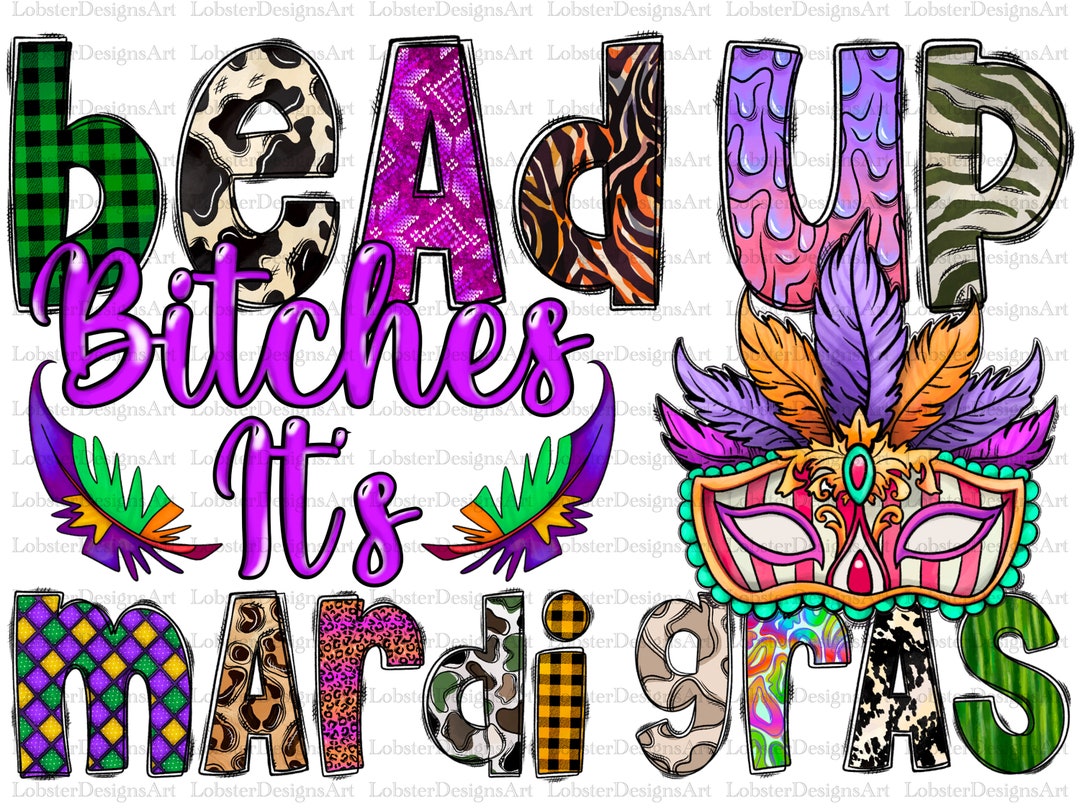 Bead up Bitches It's Mardi Gras Png Sublimation Design Download, Happy