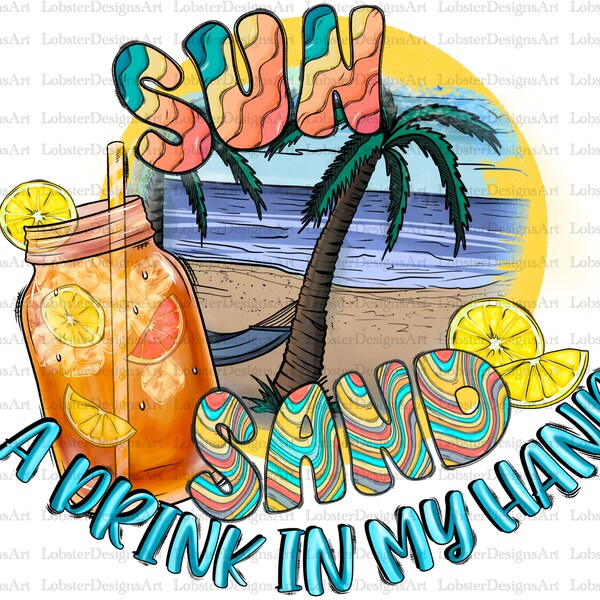 Sun, Sand and a Drink in My Hand Png, Beach Png, Sublimation Design Png, Beach Life, Hello Summer, Summer Png, Waves,Instant Download