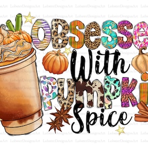 May include: A digital illustration of a pumpkin spice latte with whipped cream and a sprinkle of cinnamon. The text "Obsessed with Pumpkin Spice" is written in black letters with a colorful background.