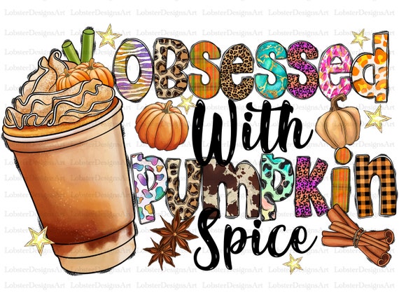 Obsessed With Pumpkin Spice Png, Thankful,Fall Png, Pumpkin Spice Png, Coffee Png, Autumn Png, Western, Sublimation Design, Digital Download