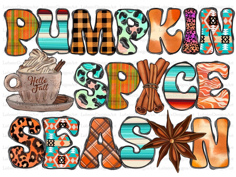 May include: A colourful graphic design with the words "Pumpkin Spice Season" in a variety of autumn-themed patterns. The design includes a cup of coffee with whipped cream, cinnamon sticks, and a star anise.