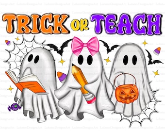 Teacher Halloween Png, Trick or Teach Png, Halloween Teacher Png, Funny Teacher Png, Ghost Teacher Pumpkin Png, Spooky Teacher Sublimation