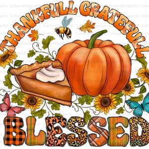 Thankful Grateful Blessed  Sublimation Design Png, Leaf Png, Fall Png, Pumpkin Png, Fall Png Files for Cricut, Fall Png Files, Sunflower