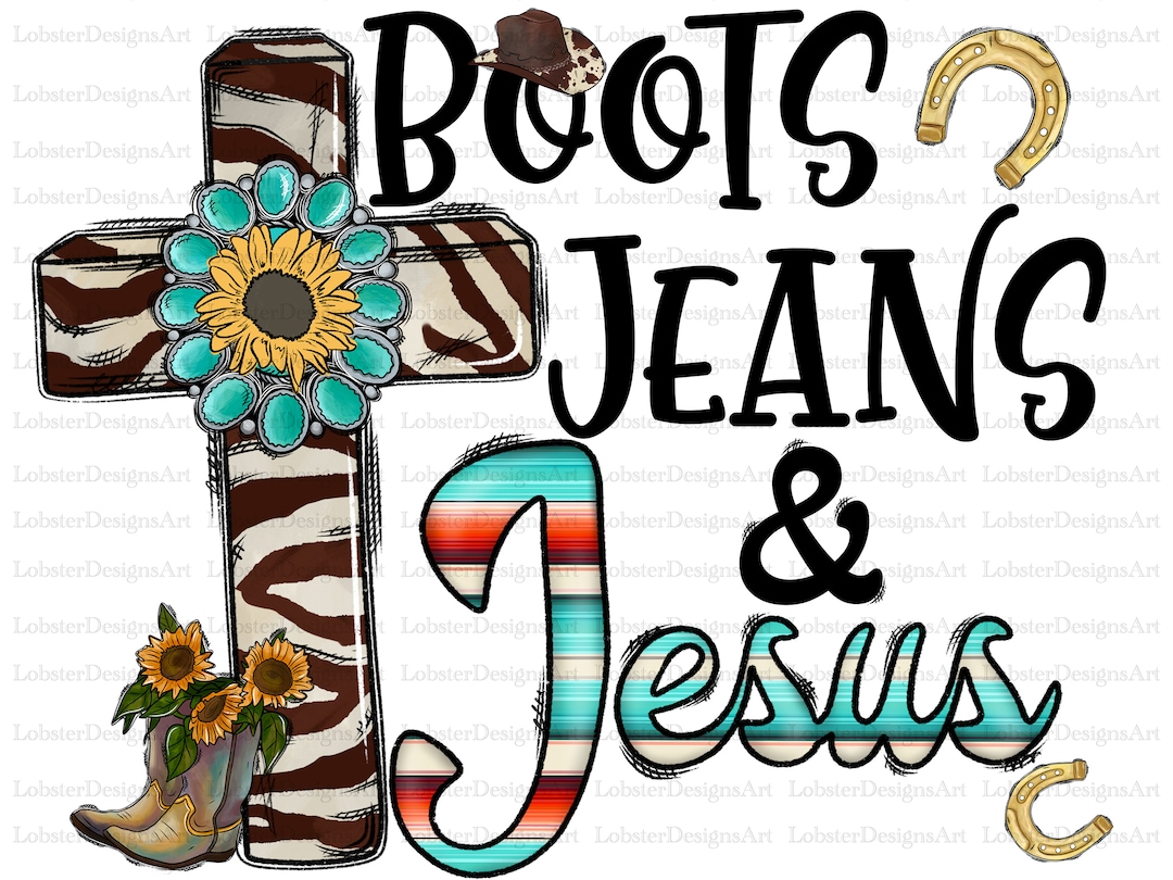 Boots Jeans and Jesus Sublimation Design Png, Jesus Png, Boots Png