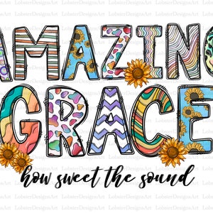 Amazing Grace How Sweet The Sound Png, Cowhide, Amazing Grace Png, Leopard, Sunflower png, Sublimation Designs Downloads, Digital Download
