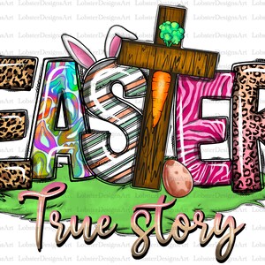 Easter True Story Png Sublimation Design, Easter Sublimation Png, Bunny Png,Easter Day Png,Easter With Cross Png, Cross Png,Digital Download