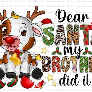Christmas reindeer Png, Sublimation Design, Dear Santa, my brother did it Png,Cow png, Merry Christmas, sublimation design, Digital Download