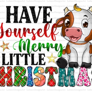 Have Yourself Merry Little Christmas Png, Merry Christmas Png, Western Png, Cow Png, Christmas Holidays,Sublimation Design, Digital Download