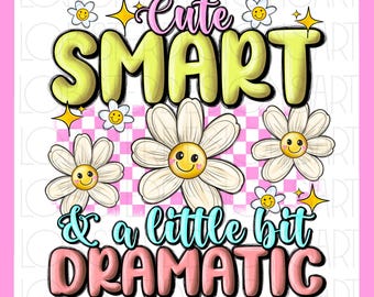 Cute smart a little dramatic png sublimation design download, daisies png design, groovy png, sublimate designs download