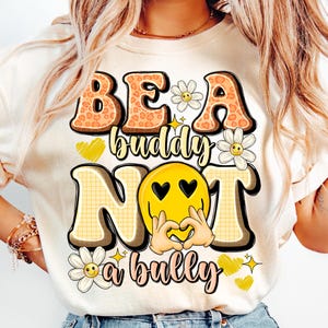 Be a buddy not a bully png sublimation design download, positive quotes png, groovy png, positive png, sublimate designs download