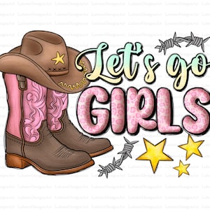 Let&#39;s go girls png sublimation design download, pink cowgirl png, western cowgirl png, cowgirl hat png, sublimate designs download