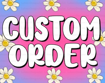 Custom Order, Custom Order Design Png, Digital Download,Sublimation Designs Downloads Png, Customizable Order, Customized Design