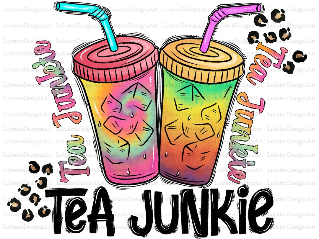 Loaded Tea Junkie PNG, Loaded Tea Sublimation Design, Loaded Tea Png ...