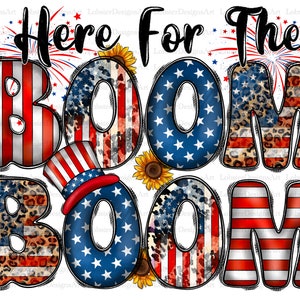 Here For The Boom Boom Png, America, USA Png, Western, 4th of July, American Flag, Happy 4th of July, Digital Download, Sublimation Design