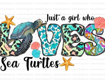 Just A Girl Who Loves Sea Turtles Png, Sea Turtle Png, Animal Png, Sea Animal Png, Sea Turtle Background Png Digital Downloads