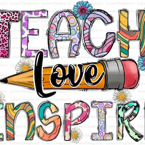 Teach Love Inspire Sublimation PNG, School Digital Downloads, Teacher png, Instant Download,Sublimation Designs, Pencil, Teacher png, Love