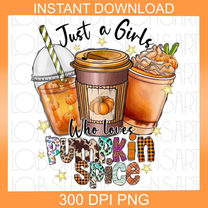 Może przedstawiać: Cyfrowa ilustracja przedstawiająca trzy filiżanki kawy z jesiennymi wzorami. Tekst "Just a Girls Who Loves Pumpkin Spice" jest napisany ozdobnym fontem.
